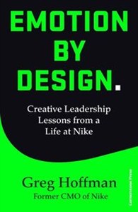 Obrazek Emotion by Design Creative Leadership Lessons from a Life at Nike