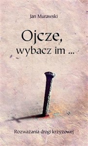 Obrazek Ojcze, wybacz im...