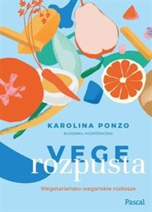 Obrazek Vege rozpusta Wegetariańsko-wegańskie rozkosze książka z autografem autorki