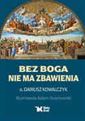Bez Boga n... - Dariusz Kowalczyk, Adam Sosnowski -  books from Poland