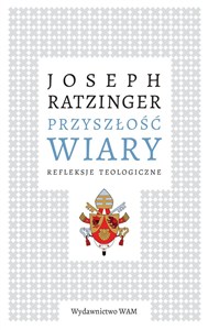 Picture of Przyszłość wiary Refleksje teologiczne