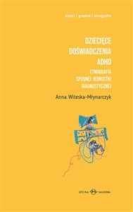 Obrazek Dziecięce doświadczenia ADHD Tom 1-2 Etnografia spornej jednostki diagnostycznej