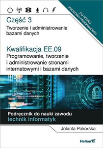 Obrazek Kwalifikacja EE.09. Programowanie, tworzenie i administrowanie stronami internetowymi i bazami danych Część 3 Tworzenie i administrowanie bazami danych