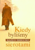 Zobacz : Kiedy byli... - Kazuo Ishiguro