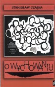 O wychowan... - Stanisław Czajka - Ksiegarnia w UK