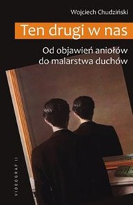 Obrazek Ten drugi w nas Od objawień aniołów do malarstwa duchów