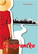 Zobacz : Emigrantka... - Paula Tarnacka