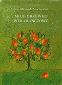 Polska książka : Moje drzew... - Jose Mauro Vasconcelos