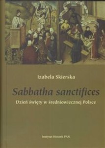 Obrazek Sabbatha sanctifices Dzień święty w średniowiecznej Polsce