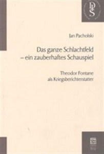 Obrazek Das ganze Schlachtfeld - ein zauberhaftes Schauspiel. Theodor Fontane als Kriegsberichterstatter
