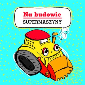 Obrazek Supermaszyny Na budowie