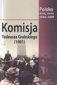 Obrazek Komisja Tadeusza Grabskiego (1981) Polska mniej znana 1944-1989. Tom VII
