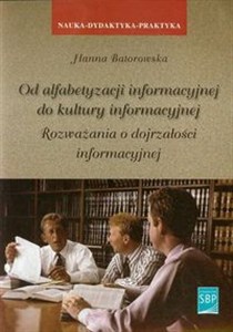 Obrazek Od alfabetyzacji informacyjnej do kultury informacyjnej Rozważania o dojrzałości informacyjnej
