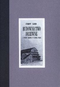 Obrazek Budownictwo drzewne i wyroby z drzewne w dawnej Polsce