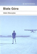 Biała Góra... - Adam Skoczylas -  Książka z wysyłką do UK
