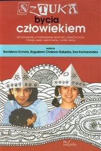 Picture of Sztuka bycia człowiekiem Wychowanie a poszukiwanie wartości i sensów życia. Artykuły, eseje, wspomnienia, notatki, szkice