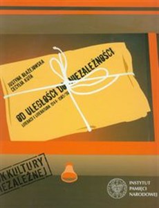 Obrazek Od uległości do niezależności Literaci i literatura w latach 1944 - 1989/1990