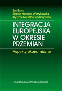 Obrazek Integracja europejska w okresie przemian Aspekty ekonomiczne