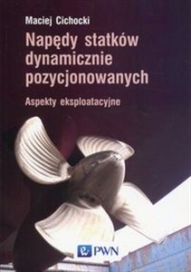 Obrazek Napędy statków dynamicznie pozycjonowanych Aspekty eksploatacyjne