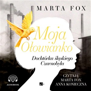 Obrazek [Audiobook] Moja Ołowianko Dochtórka śląskiego Czarnobyla