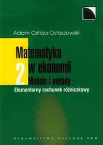 Picture of Matematyka w ekonomii Modele i metody Tom 2 Elementarny rachunek różniczkowy