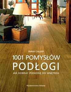 Obrazek Podłogi 1001 pomysłów Jak dobierać podłogę do wnętrza