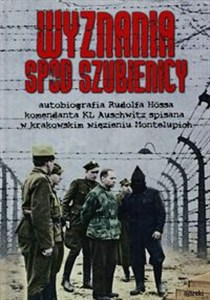 Picture of Wyznania spod szubienicy Autobiografia Rudolfa Hössa komendanta KL Auschwitz; spisane w krakowskim więzieniu Montelupich