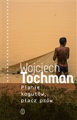 Zobacz : Pianie kog... - Wojciech Tochman