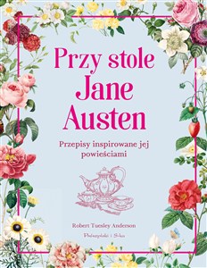 Obrazek Przy stole Jane Austen Przepisy inspirowane jej powieściami