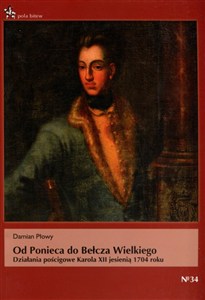 Obrazek Od Ponieca do Bełcza Wielkiego Działania pościgowe Karola XII jesienią 1704 roku