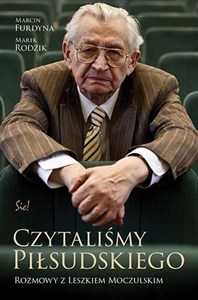 Obrazek Czytaliśmy Piłsudskiego. Rozmowy z Leszkiem Moczulskim