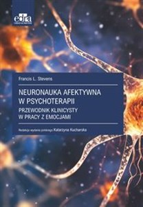 Obrazek Neuronauka afektywna w psychoterapii Przewodnik klinicysty w pracy z emocjami
