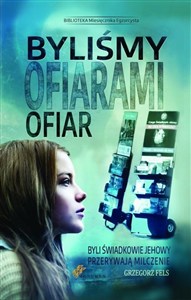 Obrazek Byliśmy ofiarami ofiar