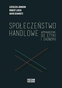 Obrazek Społeczeństwo handlowe Wprowadzenie do etyki i ekonomii