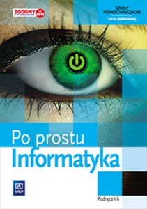 Obrazek Informatyka Po prostu Podręcznik Zakres podstawowy szkoła ponadgimnazjalna