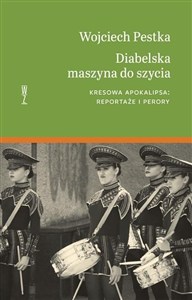 Obrazek Diabelska maszyna do szycia Kresowa apokalipsa: reportaże i perory.
