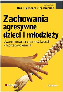 Obrazek Zachowania agresywne dzieci i młodzieży Uwarunkowania oraz możliwości ich przezwyciężania