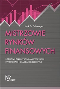 Obrazek Mistrzowie rynków finansowych Rozmowy z najlepszymi amerykańskimi inwestorami i graczami giełdowymi