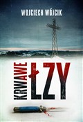 Krwawe łzy... - Wojciech Wójcik - Ksiegarnia w UK