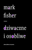 Zobacz : Dziwaczne ... - Mark Fisher