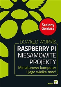 Picture of Raspberry Pi Niesamowite projekty Szalony Geniusz Miniaturowy komputer i jego wielka moc!