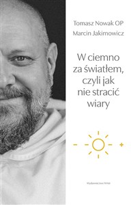 Obrazek W ciemno za światłem, czyli jak nie stracić wiary