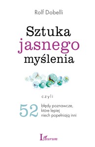 Picture of Sztuka jasnego myślenia Czyli 52 błędy poznawcze które lepiej niech popełniają inni