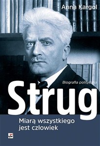 Obrazek Strug Miarą wszystkiego jest człowiek Biografia polityczna