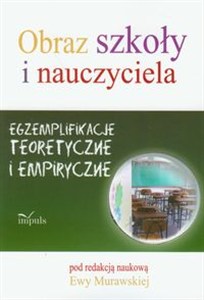 Obrazek Obraz szkoły i nauczyciela Egzemplifikacje teoretyczne i empiryczne