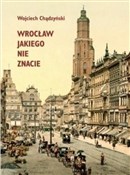 Wrocław ja... - Wojciech Chądzyński -  foreign books in polish 