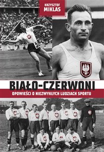 Picture of Biało-Czerwoni Opowieści o niezwykłych ludziach sportu
