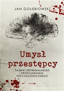 Obrazek Umysł przestępcy Tajniki kryminalnego profilowania psychologicznego