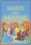 Baśnie nad... - Jakub Grimm, Wilhelm Grimm, Charles Perrault - Ksiegarnia w UK