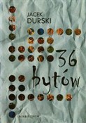 Zobacz : 36 bytów - Jacek Durski